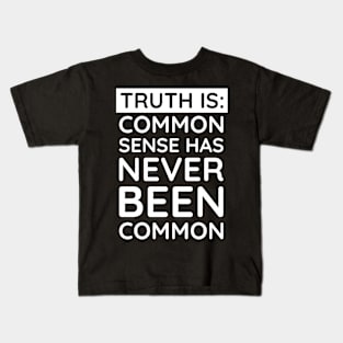 Common Sense Has never been common Kids T-Shirt